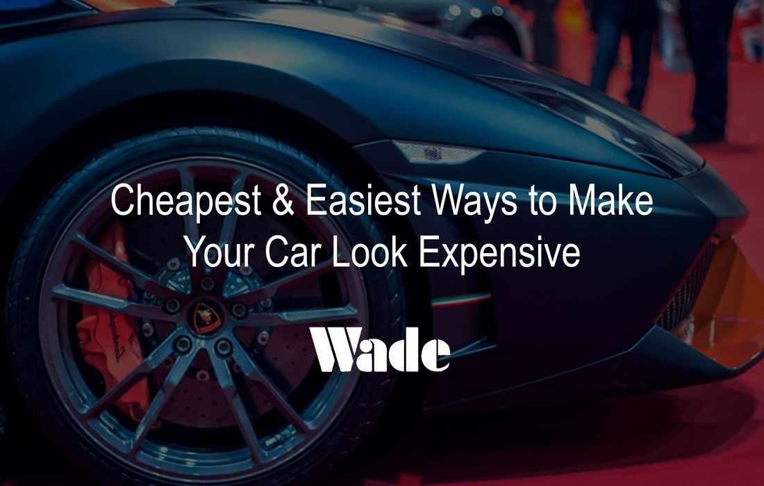 Cheapest & Easiest Ways to Make Your Car Look Expensive