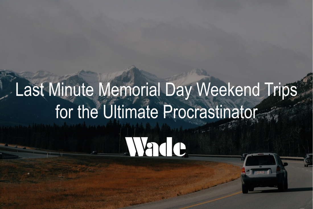 Last Minute Memorial Day Weekend Trips for the Ultimate Procrastinator